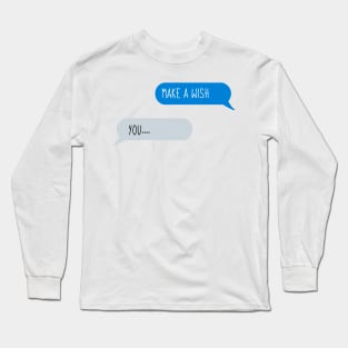 Hey Make a Wish Long Sleeve T-Shirt